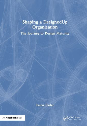 Cover image for Shaping a DesignedUp Organisation