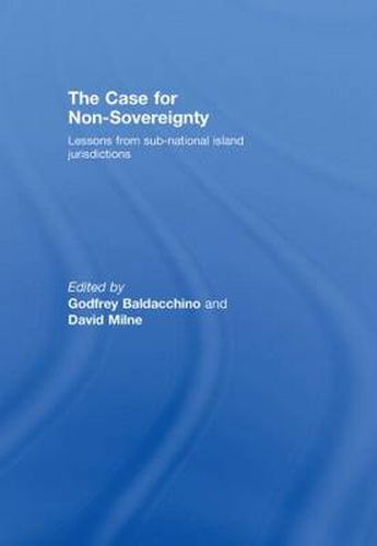 Cover image for The Case for Non-Sovereignty: Lessons from Sub-National Island Jurisdictions