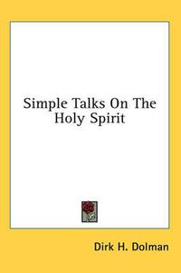 Cover image for Simple Talks on the Holy Spirit