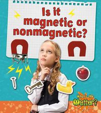 Cover image for Is it magnetic or nonmagnetic?