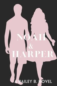 Cover image for Noah and Harper (Silhouette Series)
