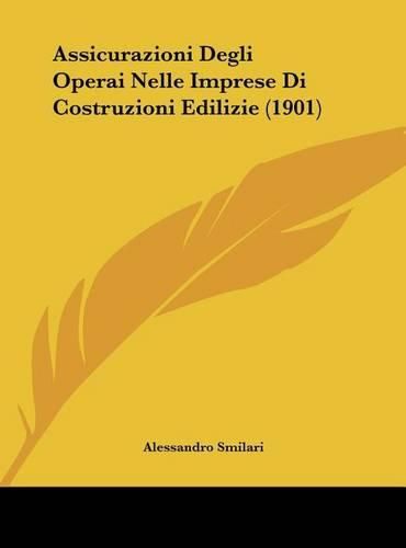 Cover image for Assicurazioni Degli Operai Nelle Imprese Di Costruzioni Edilizie (1901)