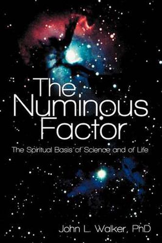 Cover image for The Numinous Factor: The Spiritual Basis of Science and of Life