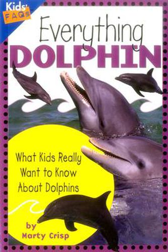 Cover image for Everything Dolphin: What Kids Really Want to Know About Dolphins