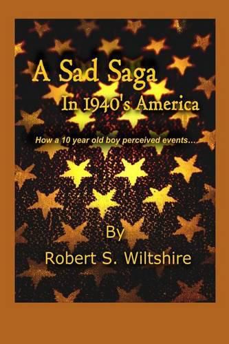 A Sad Saga In 1940's America: How A 10 Year Old Boy Perceived Events...