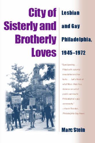 Cover image for City Of Sisterly And Brotherly Loves: Lesbian And Gay Philadelphia, 1945-1972