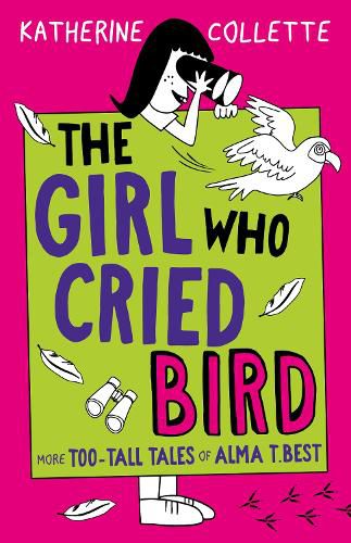 Cover image for The Girl Who Cried Bird (The Too-Tall Tales of Alma T. Best, #2)