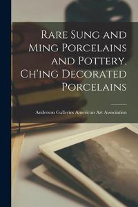 Cover image for Rare Sung and Ming Porcelains and Pottery, Ch'ing Decorated Porcelains