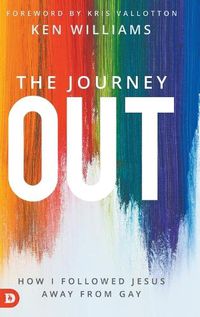 Cover image for The Journey Out: How I Followed Jesus Away from Gay