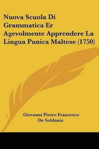 Cover image for Nuova Scuola Di Grammatica Er Agevolmente Apprendere La Lingua Punica Maltese (1750)