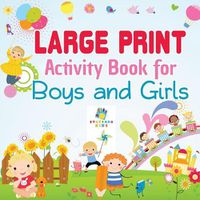 Cover image for Large Print Activity Book for Boys and Girls