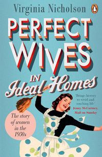 Cover image for Perfect Wives in Ideal Homes: The Story of Women in the 1950s