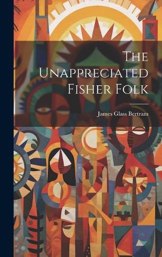 Cover image for The Unappreciated Fisher Folk