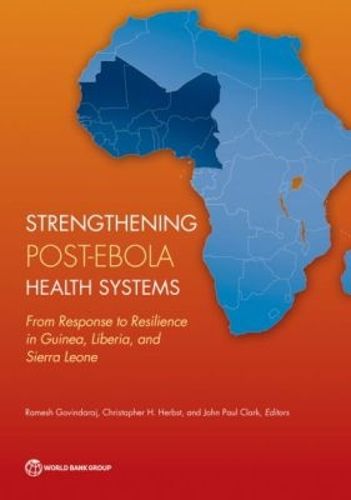 Cover image for Strengthening post-Ebola health systems: from response to resilience in Guinea, Liberia, and Sierra Leone