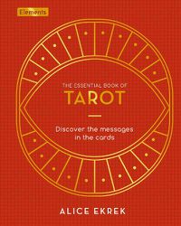 Cover image for The Essential Book of Tarot: Discover the Messages in the Cards