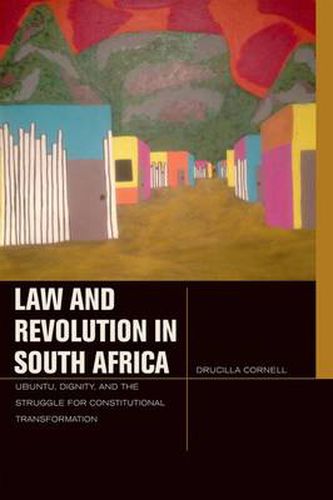 Law and Revolution in South Africa: uBuntu, Dignity, and the Struggle for Constitutional Transformation