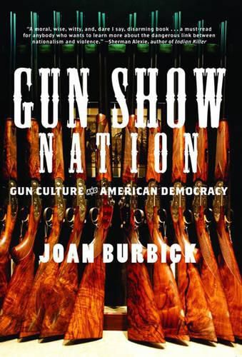 Cover image for Gun Show Nation: Gun Culture and American Democracy