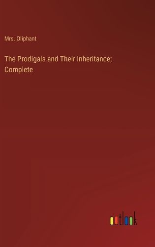 Cover image for The Prodigals and Their Inheritance; Complete