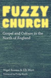 Cover image for Fuzzy Church: Gospel and Culture in the North of England