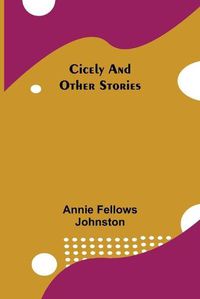 Cover image for Cicely and Other Stories