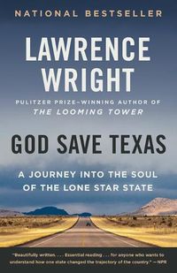 Cover image for God Save Texas: A Journey into the Soul of the Lone Star State