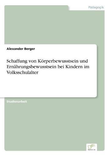 Cover image for Schaffung von Koerperbewusstsein und Ernahrungsbewusstsein bei Kindern im Volksschulalter