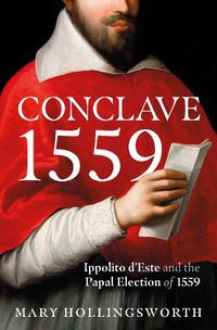 Cover image for Conclave 1559: Ippolito d'Este and the Papal Election of 1559