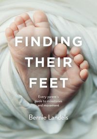 Cover image for Finding Their Feet: Every parent's guide to milestones and movement