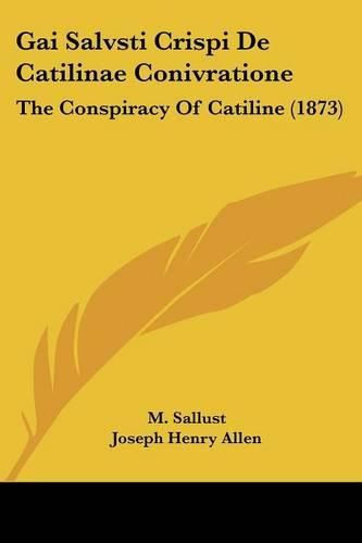 Cover image for Gai Salvsti Crispi de Catilinae Conivratione: The Conspiracy of Catiline (1873)