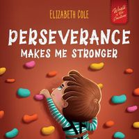 Cover image for Perseverance Makes Me Stronger