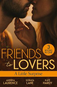 Cover image for Friends To Lovers: A Little Surprise