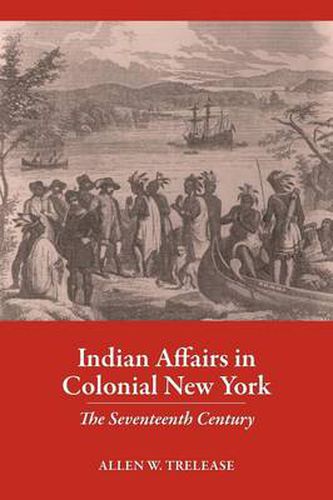 Cover image for Indian Affairs in Colonial New York: The Seventeenth Century