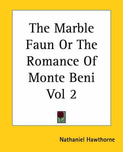 Cover image for The Marble Faun Or The Romance Of Monte Beni Vol 2