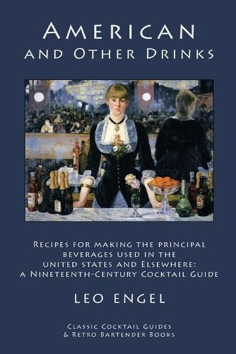 Cover image for American and Other Drinks: Recipes for Making the Principal Beverages Used in the United States and Elsewhere: A Nineteenth-Century Cocktail Guide