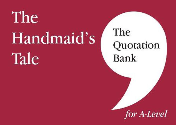 Cover image for The Quotation Bank: The Handmaid's Tale A-Level Revision and Study Guide for English Literature 2022