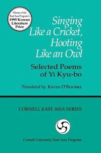 Cover image for Singing Like a Cricket, Hooting Like an Owl: Selected Poems of Yi Kyu-bo