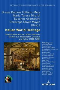 Cover image for Italian World Heritage: Studi di letteratura e cultura italiana / Studien zur italienischen Literatur und Kultur (1300-1650)