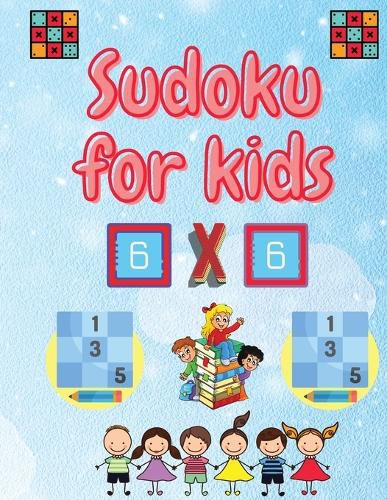 Cover image for Sudoku for kids: Easy Sudoku Puzzles For Kids And Beginners 6x6 with Solutions