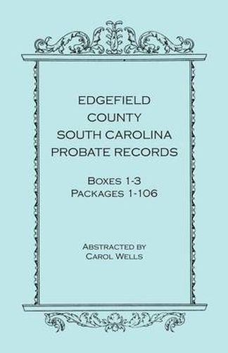 Cover image for Edgefield County, South Carolina, Probate Records, Boxes One Through Three, Packages 1-106