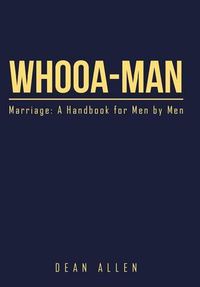 Cover image for Whooa-Man: Marriage: A Handbook for Men by Men