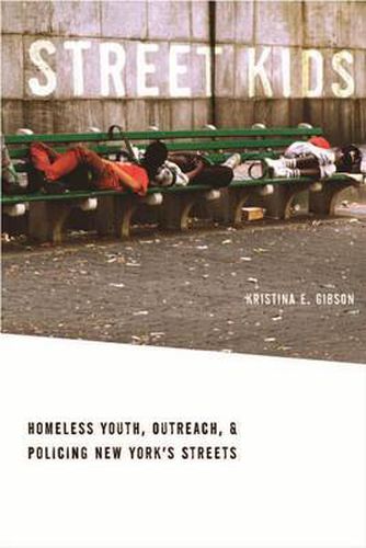 Cover image for Street Kids: Outreach, Homeless Youth, and the Policing of Public Space