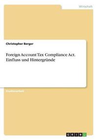 Cover image for Foreign Account Tax Compliance Act. Einfluss und Hintergrunde