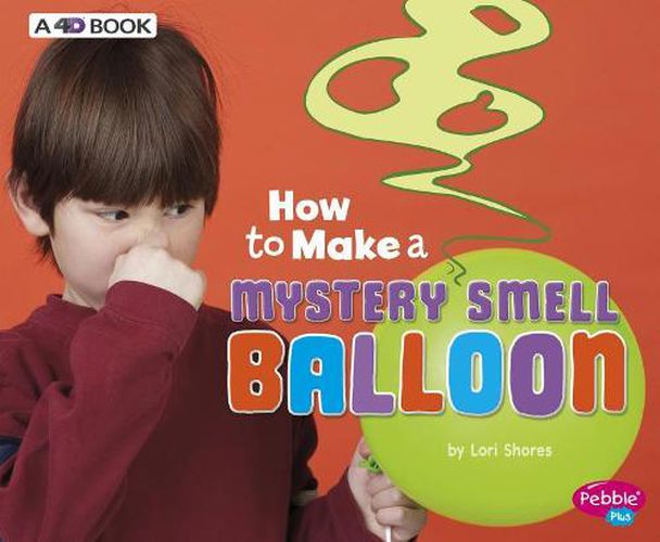 Cover image for How to Make a Mystery Smell Balloon: A 4D Book