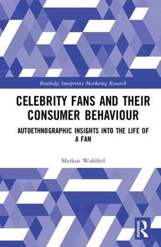 Cover image for Celebrity Fans and Their Consumer Behaviour: Autoethnographic Insights into the Life of a Fan