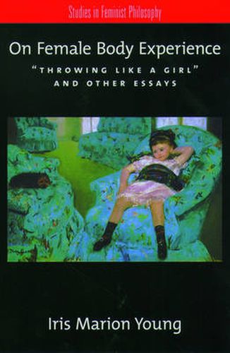 Cover image for On Female Body Experience: Throwing Like a Girl and Other Essays