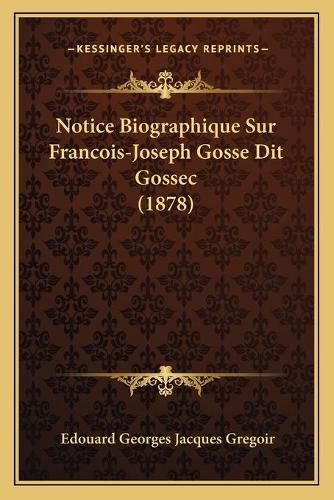 Notice Biographique Sur Francois-Joseph Gosse Dit Gossec (1878)