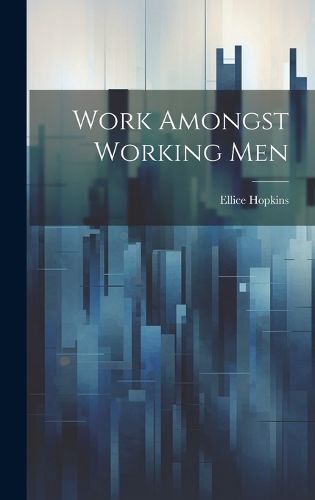 Cover image for Work Amongst Working Men