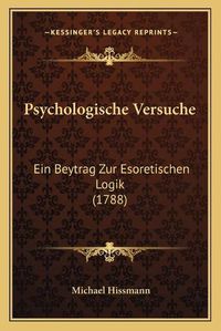 Cover image for Psychologische Versuche: Ein Beytrag Zur Esoretischen Logik (1788)