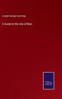 Cover image for A Guide to the Isle of Man