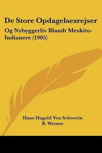 de Store Opdagelsesrejser: Og Nybyggerliv Blandt Meskito-Indianere (1905)